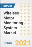 Wireless Motor Monitoring System Market Outlook, Growth Opportunities, Market Share, Strategies, Trends, Companies, and Post-COVID Analysis, 2021 - 2028- Product Image