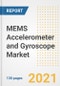MEMS Accelerometer and Gyroscope Market Outlook, Growth Opportunities, Market Share, Strategies, Trends, Companies, and Post-COVID Analysis, 2021 - 2028 - Product Image