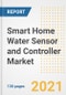 Smart Home Water Sensor and Controller Market Outlook, Growth Opportunities, Market Share, Strategies, Trends, Companies, and Post-COVID Analysis, 2021 - 2028 - Product Thumbnail Image