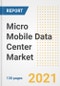 Micro Mobile Data Center Market Outlook, Growth Opportunities, Market Share, Strategies, Trends, Companies, and Post-COVID Analysis, 2021 - 2028 - Product Image