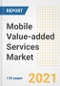 Mobile Value-added Services (VAS) Market Outlook, Growth Opportunities, Market Share, Strategies, Trends, Companies, and Post-COVID Analysis, 2021 - 2028 - Product Image