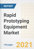 Rapid Prototyping Equipment Market Outlook, Growth Opportunities, Market Share, Strategies, Trends, Companies, and Post-COVID Analysis, 2021 - 2028- Product Image