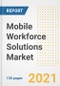 Mobile Workforce Solutions Market Outlook, Growth Opportunities, Market Share, Strategies, Trends, Companies, and Post-COVID Analysis, 2021 - 2028 - Product Image