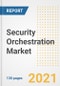 Security Orchestration Market Outlook, Growth Opportunities, Market Share, Strategies, Trends, Companies, and Post-COVID Analysis, 2021 - 2028 - Product Image