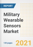 Military Wearable Sensors Market Outlook, Growth Opportunities, Market Share, Strategies, Trends, Companies, and Post-COVID Analysis, 2021 - 2028- Product Image