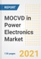 MOCVD in Power Electronics Market Outlook, Growth Opportunities, Market Share, Strategies, Trends, Companies, and Post-COVID Analysis, 2021 - 2028 - Product Image