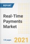 Real-Time Payments Market Outlook, Growth Opportunities, Market Share, Strategies, Trends, Companies, and Post-COVID Analysis, 2021 - 2028 - Product Image