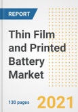 Thin Film and Printed Battery Market Outlook, Growth Opportunities, Market Share, Strategies, Trends, Companies, and Post-COVID Analysis, 2021 - 2028- Product Image