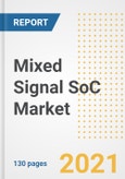 Mixed Signal SoC Market Outlook, Growth Opportunities, Market Share, Strategies, Trends, Companies, and Post-COVID Analysis, 2021 - 2028- Product Image