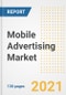 Mobile Advertising Market Outlook, Growth Opportunities, Market Share, Strategies, Trends, Companies, and Post-COVID Analysis, 2021 - 2028 - Product Image