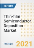 Thin-film Semiconductor Deposition Market Outlook, Growth Opportunities, Market Share, Strategies, Trends, Companies, and Post-COVID Analysis, 2021 - 2028- Product Image