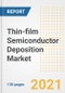 Thin-film Semiconductor Deposition Market Outlook, Growth Opportunities, Market Share, Strategies, Trends, Companies, and Post-COVID Analysis, 2021 - 2028 - Product Thumbnail Image