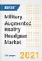 Military Augmented Reality (AR) Headgear Market Outlook, Growth Opportunities, Market Share, Strategies, Trends, Companies, and Post-COVID Analysis, 2021 - 2028 - Product Image
