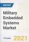 Military Embedded Systems Market Outlook, Growth Opportunities, Market Share, Strategies, Trends, Companies, and Post-COVID Analysis, 2021 - 2028 - Product Image