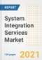 System Integration Services Market Outlook, Growth Opportunities, Market Share, Strategies, Trends, Companies, and Post-COVID Analysis, 2021 - 2028 - Product Image