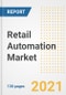 Retail Automation Market Outlook, Growth Opportunities, Market Share, Strategies, Trends, Companies, and Post-COVID Analysis, 2021 - 2028 - Product Image