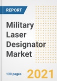 Military Laser Designator Market Outlook, Growth Opportunities, Market Share, Strategies, Trends, Companies, and Post-COVID Analysis, 2021 - 2028- Product Image