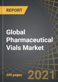 Global Pharmaceutical Vials Market - Distribution by Type of Fabrication Material Used, Sterilization Status and Key Geographies – Industry Trends and Global Forecasts, 2021-2030- Product Image