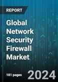Global Network Security Firewall Market by Component (Services, Solution), Type (Next-Generation Firewall, Packet Filtering, State-Full Packet Inspection), Deployment, End-User - Forecast 2024-2030- Product Image