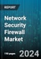 Network Security Firewall Market by Component, Type, Deployment, End-User - Global Forecast 2025-2030 - Product Image