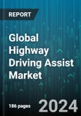 Global Highway Driving Assist Market by Component (Camera, Navigation, Radar), Autonomous Level (Level 2, Level 3 & Above), Passenger Car, Electric Vehicle, Function - Forecast 2024-2030- Product Image