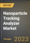Nanoparticle Tracking Analyzer Market Research Report by Type, by Distribution, by Application, by State - United States Forecast to 2027 - Cumulative Impact of COVID-19 - Product Thumbnail Image