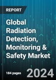 Global Radiation Detection, Monitoring & Safety Market by Detector Type (Gas-Filled Detectors, Scintillators, Solid-State Detectors), Monitoring Type (Area Process Monitors, Environment Radiation Monitors, Personal Dosimeters), Safety Products, Application - Forecast 2024-2030- Product Image