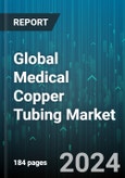 Global Medical Copper Tubing Market by Product Type (Bracketing, Fittings, Tubing), Application (Carbon Dioxide, Medical Air, Medical Vacuum), End-user - Forecast 2024-2030- Product Image
