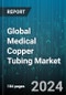 Global Medical Copper Tubing Market by Product Type (Bracketing, Fittings, Tubing), Application (Carbon Dioxide, Medical Air, Medical Vacuum), End-user - Forecast 2024-2030 - Product Image