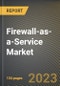 Firewall-as-a-Service Market Research Report by Service Model, Organization Size, Service Type, Vertical, Deployment Model, State - United States Forecast to 2027 - Cumulative Impact of COVID-19 - Product Image