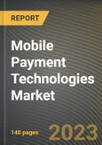 Mobile Payment Technologies Market Research Report by Purchase Type, by Type, by Application, by State - United States Forecast to 2027 - Cumulative Impact of COVID-19- Product Image