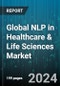 Global NLP in Healthcare & Life Sciences Market by NLP Type, Component, Deployment Mode, Organization Size, Application, End-User - Cumulative Impact of COVID-19, Russia Ukraine Conflict, and High Inflation - Forecast 2023-2030 - Product Image