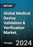 Global Medical Device Validation & Verification Market by Therapeutic Area (Cardiovascular, Dermatology, ENT), Application (Diagnostics, Implants, Therapeutic), Technology - Forecast 2024-2030- Product Image