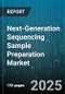 Next-Generation Sequencing Sample Preparation Market by Product, Workflow, NGS Technology, Sample Type, Application, End User - Global Forecast 2025-2030 - Product Image
