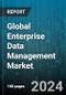 Global Enterprise Data Management Market by Components (Services, Software), Organization Size (Large Enterprises, Small & Medium-Sized Enterprises), Vertical, Deployment Mode - Forecast 2024-2030 - Product Image