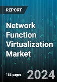 Network Function Virtualization Market by Component, Enterprise Size, Virtualized Network Function, Application, End User - Global Forecast 2025-2030- Product Image