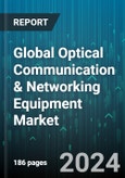 Global Optical Communication & Networking Equipment Market by Component (Optical Amplifiers, Optical Circulators, Optical Fibers), Technology (CWDM, DWDM, Fiber Channel), Data Rate, Application, Vertical - Forecast 2024-2030- Product Image