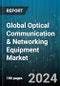 Global Optical Communication & Networking Equipment Market by Component (Optical Amplifiers, Optical Circulators, Optical Fibers), Technology (CWDM, DWDM, Fiber Channel), Data Rate, Application, Vertical - Forecast 2024-2030 - Product Thumbnail Image