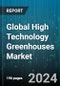 Global High Technology Greenhouses Market by Component, Glazing, Structure Type, Type, Ventilation Type, End-User - Forecast 2024-2030 - Product Image