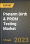 Preterm Birth & PROM Testing Market Research Report by Type (Preterm Birth Tests and PROM Tests), End-user, State - United States Forecast to 2027 - Cumulative Impact of COVID-19 - Product Thumbnail Image
