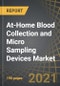 At-Home Blood Collection and Micro Sampling Devices Market by Type of Blood Sample State, Method of Sample Collection, Device Usage, Area of Application, and Key Geographical Regions - Industry Trends and Global Forecasts, 2021-2030 - Product Image