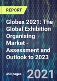 Globex 2021: The Global Exhibition Organising Market - Assessment and Outlook to 2023- Product Image