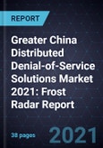 Greater China Distributed Denial-of-Service (DDoS) Solutions Market 2021: Frost Radar Report- Product Image