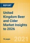 United Kingdom (UK) Beer and Cider Market Insights to 2026 - Market Overview, Category and Segment Analysis, Company Market Share, Distribution, Packaging and Consumer Insights - Product Image