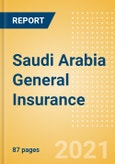 Saudi Arabia General Insurance - Key Trends and Opportunities to 2025- Product Image