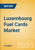 Luxembourg Fuel Cards Market Size, Share, Key Players, Competitor Card Analysis and Forecast to 2027- Product Image