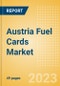 Austria Fuel Cards Market Size, Share, Key Players, Competitor Card Analysis and Forecast to 2027 - Product Image