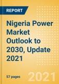 Nigeria Power Market Outlook to 2030, Update 2021 - Market Trends, Regulations, and Competitive Landscape- Product Image
