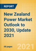 New Zealand Power Market Outlook to 2030, Update 2021 - Market Trends, Regulations, and Competitive Landscape- Product Image