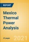Mexico Thermal Power Analysis - Market Outlook to 2030, Update 2021 - Product Image